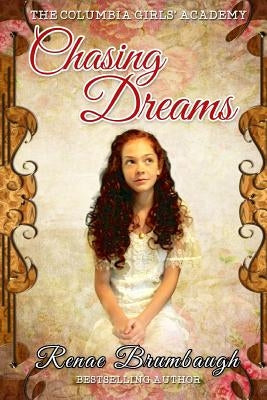 Chasing Dreams: The Columbia Girls' Academy by Brumbaugh, Renae