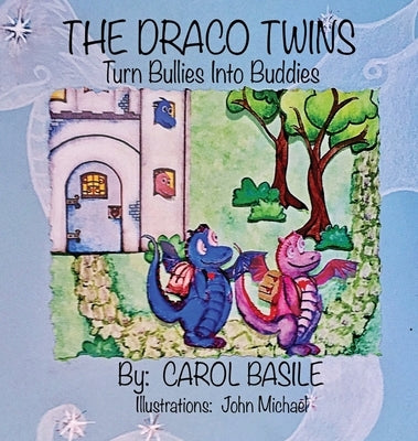 The Draco Twins Turn Bullies into Buddies by Basile, Carol