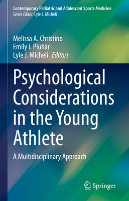 Psychological Considerations in the Young Athlete: A Multidisciplinary Approach by Christino, Melissa A.