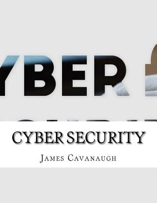 Cyber Security by Cavanaugh, James
