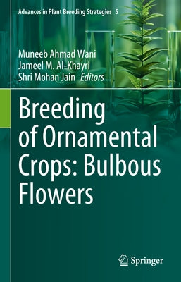Breeding of Ornamental Crops: Bulbous Flowers by Wani, Muneeb Ahmad