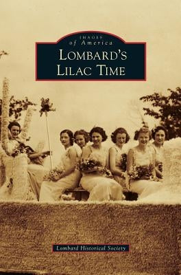 Lombard's Lilac Time by Lombard Historical Society