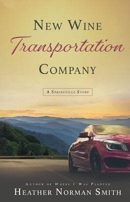 New Wine Transportation Company: A Springville Story by Smith, Heather Norman