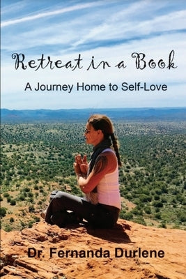 Retreat in a Book: A Journey Home to Self-Love by Durlene, Fernanda
