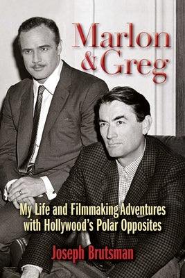 Marlon & Greg: My Life and Filmmaking Adventures with Hollywood's Polar Opposites by Brutsman, Joseph