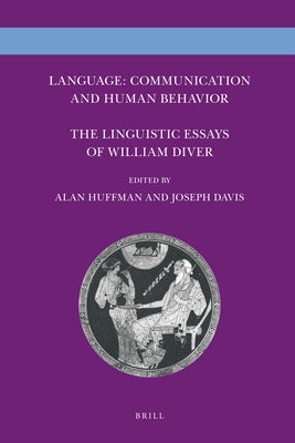 Language: Communication and Human Behavior: The Linguistic Essays of William Diver by Huffman, Alan