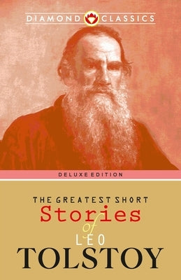 The Greatest Short Stories of Leo Tolstoy by Tolstoy, Leo