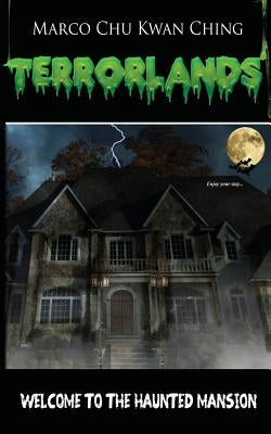 Welcome to the Haunted Mansion: Terrorlands by Ching, Marco Chu Kwan