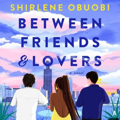 Between Friends & Lovers by Obuobi, Shirlene