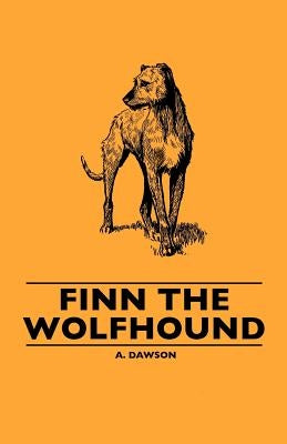 Finn the Wolfhound by Dawson, A.