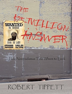 The $25-Million Answer: How Nostradamus Told Where to Look by Tippett, Robert