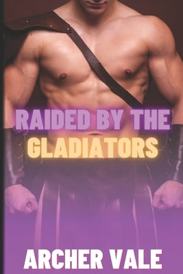 Raided by the Gladiators by Vale, Archer
