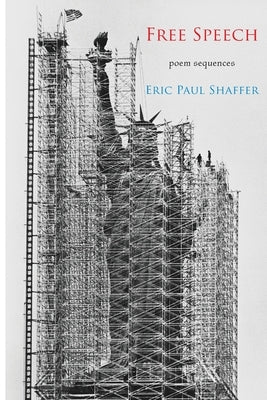 Free Speech: poem sequences by Shaffer, Eric Paul