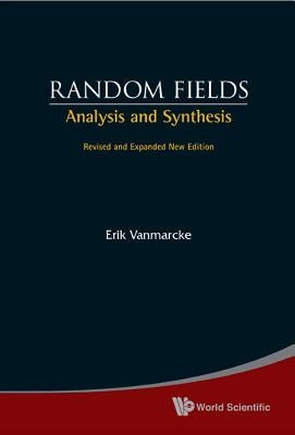 Random Fields: Analysis and Synthesis (Revised and Expanded New Edition) by Vanmarcke, Erik