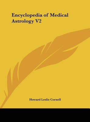 Encyclopedia of Medical Astrology V2 by Cornell, Howard Leslie
