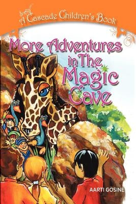 More Adventures In The Magic Cave: A Cascade Children's Book by Gosine, Aarti