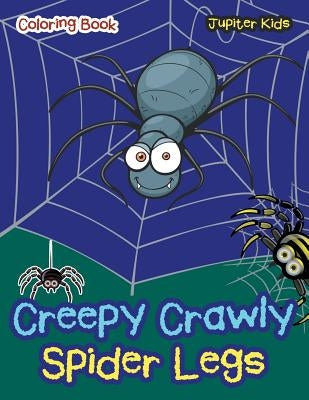 Creepy Crawly Spider Legs Coloring Book by Jupiter Kids