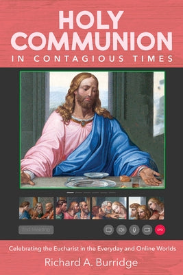 Holy Communion in Contagious Times by Burridge, Richard A.