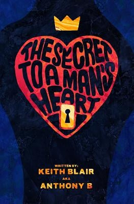 The Secret to a Man's Heart by Blair, Keith Anthony