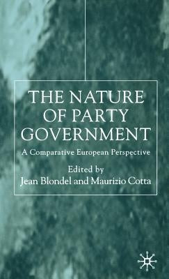 The Nature of Party Government: A Comparative European Perspective by Blondel, Jean
