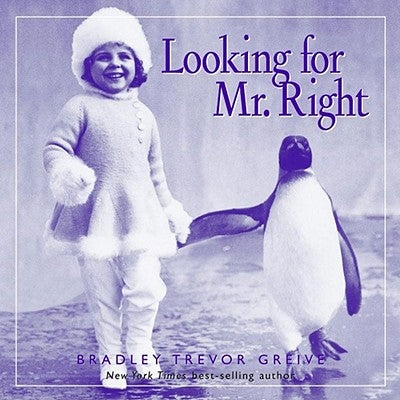Looking for Mr. Right by Greive, Bradley Trevor