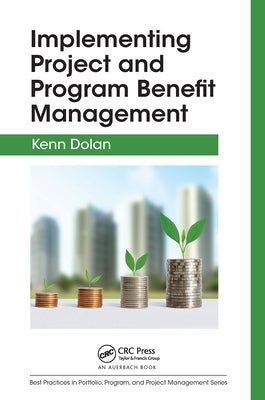 Implementing Project and Program Benefit Management by Dolan, Kenn