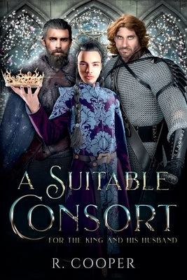 A Suitable Consort (For the King and His Husband) by Cooper, R.