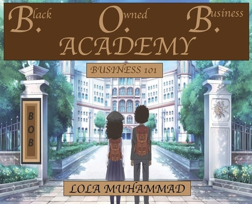 B. O. B. Academy: Business 101 by Muhammad, Lola