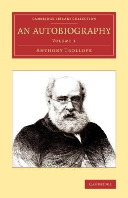 An Autobiography by Trollope, Anthony