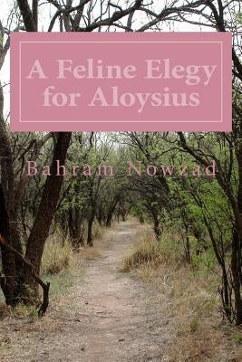 A Feline Elegy for Aloysius by Nowzad, Bahram