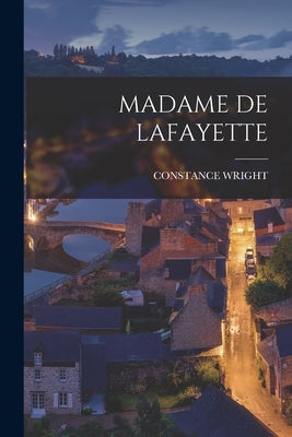 Madame de Lafayette by Wright, Constance