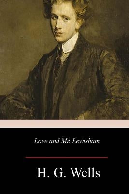 Love and Mr. Lewisham by Wells, H. G.