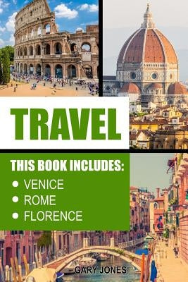 Travel: Venice, Rome, Florence by Jones, Gary