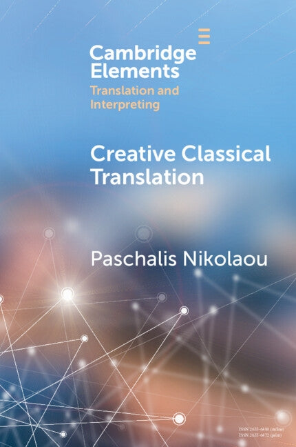 Creative Classical Translation by Nikolaou, Paschalis