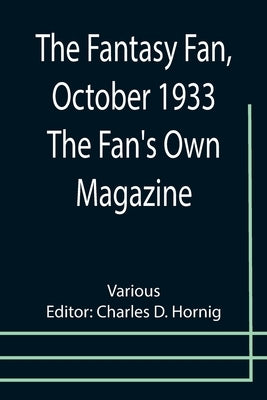 The Fantasy Fan, October 1933 The Fan's Own Magazine by D. Hornig, Charles