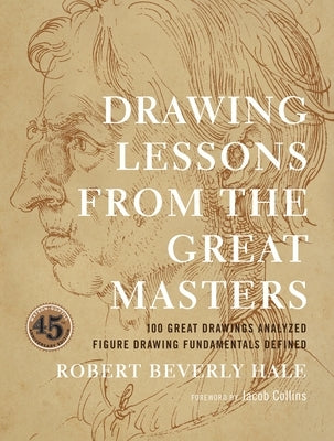 Drawing Lessons from the Great Masters: 45th Anniversary Edition by Hale, Robert Beverly