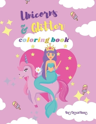 Unicorns & Glitters Coloring Book, Activity Books, Large, Giant, Easy, Simple Picture Coloring Books for Girls, Toddlers, Kids Ages 2-6, Early Learnin by Books, Bia's Design