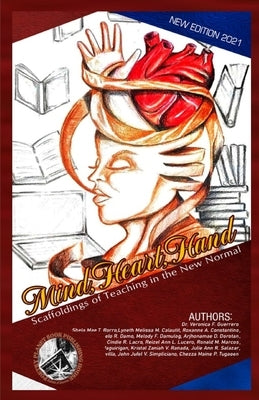 Mind, Heart, Hand: Scaffoldings of Teaching in the New Normal by Guerrero, Veronica F.