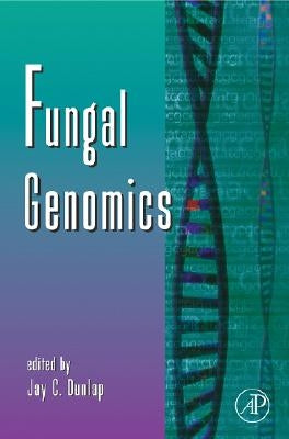 Fungal Genomics: Volume 57 by Dunlap, Jay C.