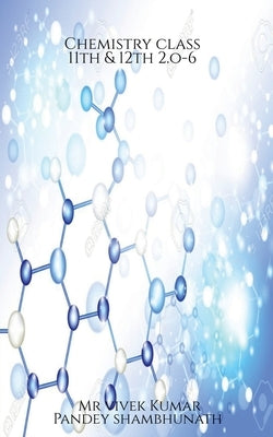 Chemistry class 11th & 12th 2.o-6 by Vivek