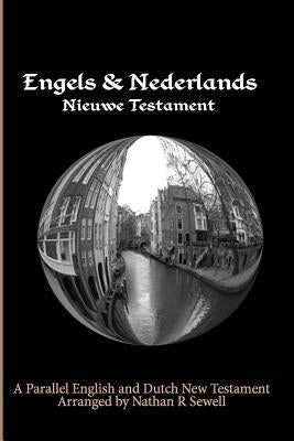 Parallel English and Dutch New Testament: Engels & Nederlands Nieuwe Testament by Sewell, Nathan R.