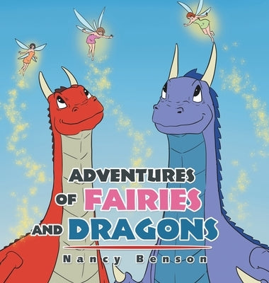 Adventures of Fairies and Dragons by Benson, Nancy
