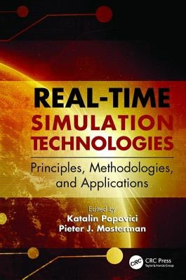 Real-Time Simulation Technologies: Principles, Methodologies, and Applications by Popovici, Katalin