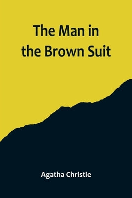 The Man in the Brown Suit by Christie, Agatha