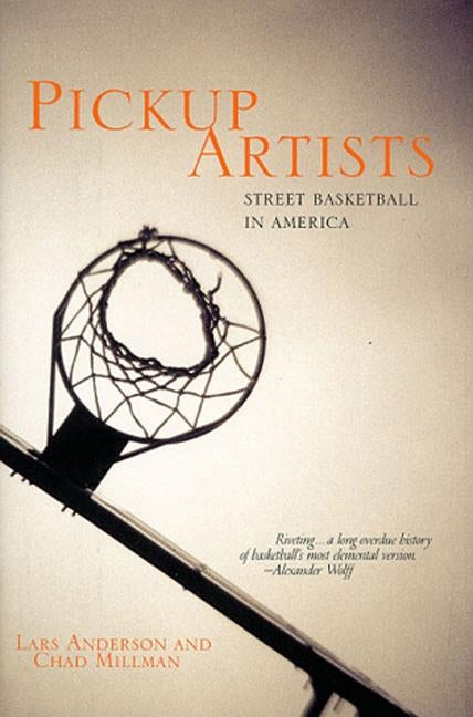 Pickup Artists: Street Basketball in America by Anderson, Lars