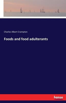 Foods and food adulterants by Crampton, Charles Albert