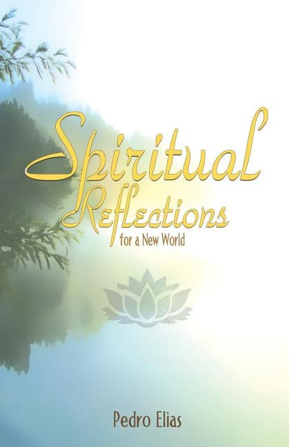 Spiritual Reflections for a New World by Elias, Pedro