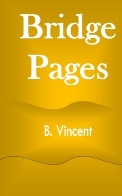 Bridge Pages by Vincent, B.