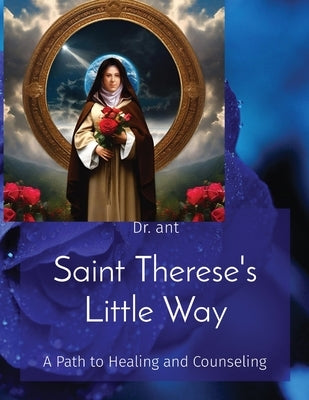 Saint Therese's Little Way: A Path to Healing and Counseling by Vento, Anthony T.