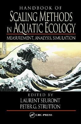 Handbook of Scaling Methods in Aquatic Ecology: Measurement, Analysis, Simulation by Seuront, Laurent